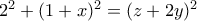 2^2+(1+x)^2=(z+2y)^2