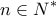 \displaystyle{n \in N^{*}}