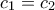 c_1 = c_2