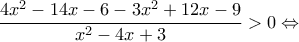 \displaystyle{ \frac{4x^2-14x-6-3x^2+12x-9}{x^2-4x+3}>0}\Leftrightarrow