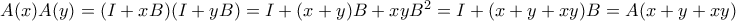 A(x)A(y)=(I+xB)(I+yB)=I+(x+y)B+xyB^{2}=I+(x+y+xy)B=A(x+y+xy)