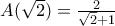 A(\sqrt{2})=\frac{2}{\sqrt{2}+1}