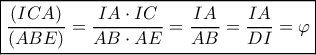 \boxed{\frac{{\left( {ICA} \right)}}{{\left( {ABE} \right)}} = \frac{{IA \cdot IC}}{{AB \cdot AE}} = \frac{{IA}}{{AB}} = \frac{{IA}}{{DI}} = \varphi }