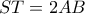 ST = 2AB