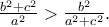 \frac{{b^2  + c^2 }}{{a^2 }} > \frac{{b^2 }}{{a^2  + c^2 }}.