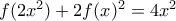 f(2x^2)+2f(x)^2 = 4x^2