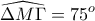 \displaystyle{\widehat{\Delta M\Gamma}=75^{o}} \displaystyle{\widehat{\Delta M\Gamma}=75^{o}}