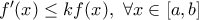 f{'}(x) \le kf(x),\ \forall x \in [a,b]