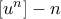 [u^n] - n