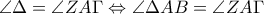 \angle \Delta= \angle ZA\Gamma \Leftrightarrow \angle \Delta AB=\angle ZA\Gamma \angle \Delta= \angle ZA\Gamma \Leftrightarrow \angle \Delta AB=\angle ZA\Gamma