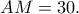 AM=30.