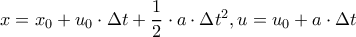 x=x_{0}+u_{0}\cdot \Delta t+\dfrac{1}{2}\cdot a\cdot \Delta t^{2},u=u_{0}+a\cdot \Delta t