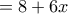 =8+6x =8+6x