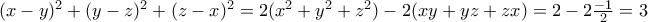 (x-y)^2+(y-z)^2+(z-x)^2=2(x^2+y^2+z^2)-2(xy+yz+zx)=2-2\frac{-1}{2}=3