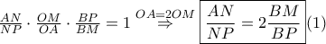 \displastyle \frac{AN}{NP}\cdot \frac{OM}{OA}\cdot \frac{BP}{BM}=1\stackrel{OA=2OM}\Rightarrow \boxed{\frac{AN}{NP}=2\frac{BM}{BP}}(1)