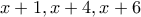 x+1,x+4,x+6