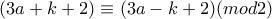 (3a+k+2)\equiv(3a-k+2)  (mod2)