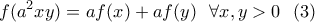 \displaystyle f(a^2xy)=af(x)+af(y) \ \  \forall x,y>0 \ \ (3)