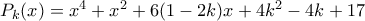 P_{k}(x)=x^4+x^2+6(1-2k)x+4k^2-4k+17