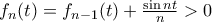 f_{n}(t)=f_{n-1}(t)+\frac{\sin nt}{n}> 0