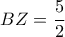 \displaystyle BZ = \frac{5}{2}