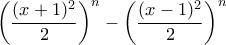 \displaystyle{\left(\frac{(x+1)^2}{2}\right)^n-\left(\frac{(x-1)^2}{2}\right)^n}