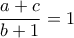 \dfrac{a+c}{b+1}=1