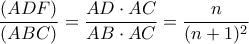 \displaystyle \frac{(ADF)}{(ABC)}=\frac{AD \cdot AC}{AB \cdot AC}=\frac{n}{(n+1)^2}