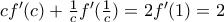 c{f}'(c)+\frac{1}{c}{f}'(\frac{1}{c})=2{f}'(1)=2