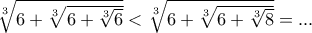 \sqrt[3]{6+\sqrt[3]{6+\sqrt[3]{6}}}< \sqrt[3]{6+\sqrt[3]{6+\sqrt[3]{8}}}=...