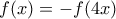 f(x)=-f(4x)