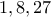 \displaystyle{1, 8, 27}