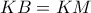 KB=KM