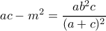 ac-m^2=\dfrac{ab^2c}{(a+c)^2}