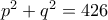 p^{2}+q^{2}=426