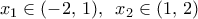 {{x}_{1}}\in (-2,\,1),\,\,\,{{x}_{2}}\in (1,\,2) {{x}_{1}}\in (-2,\,1),\,\,\,{{x}_{2}}\in (1,\,2)