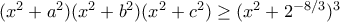 (x^2+a^2)(x^2+b^2)(x^2+c^2)\geq (x^2+2^{-8/3})^3