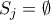 S_j = \emptyset