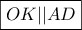 \boxed{OK||AD} \boxed{OK||AD}