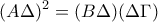 \displaystyle{(A\Delta)^2=(B\Delta)(\Delta\Gamma)}