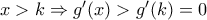 x>k\Rightarrow g'(x)>g'(k)=0 \ \ 