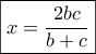 \boxed{x = \frac{{2bc}}{{b + c}}}