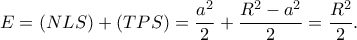 E=(NLS)+(TPS)=\dfrac{a^2}{2}+\dfrac{R^2-a^2}{2}=\dfrac{R^2}{2}.