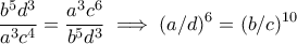\displaystyle \frac{b^5d^3}{a^3c^4} =\frac{a^3c^6}{b^5d^3} \implies (a/d)^6 = (b/c)^{10} \displaystyle \frac{b^5d^3}{a^3c^4} =\frac{a^3c^6}{b^5d^3} \implies (a/d)^6 = (b/c)^{10}