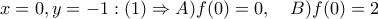 x=0,y=-1: (1)\Rightarrow A)f(0)=0 ,\quad B)f(0)=2