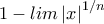 1-         lim\left | x \right |^{1/n} 