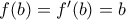 f(b)=f'(b)=b