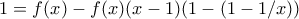1=f(x)-f(x)(x-1)(1-(1-1/x))