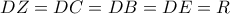 DZ=DC=DB=DE=R