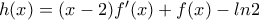 h(x)=(x-2)f'(x)+f(x)-ln2